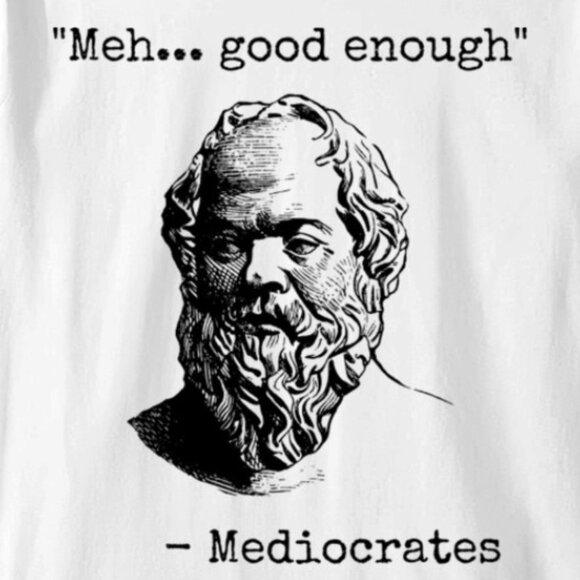 Mediocrates Meh Good Enough Funny Philosophy Graphic T-Shirt Humor Casual Tee 05 - Picture 2 of 5